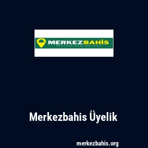 Merkezbahis Üyelik